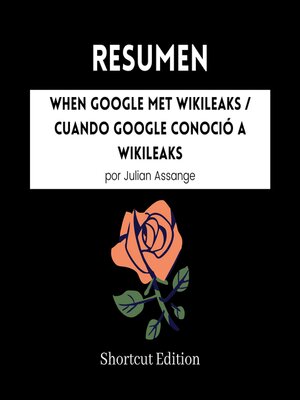 cover image of RESUMEN--When Google Met WikiLeaks / Cuando Google conoció a WikiLeaks Por Julian Assange